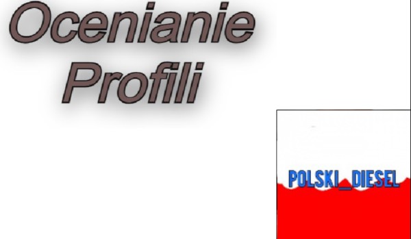 Ocenianie profilu @Polski_Diesel