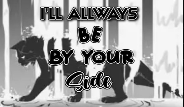 ill be always by your side  | prologue |