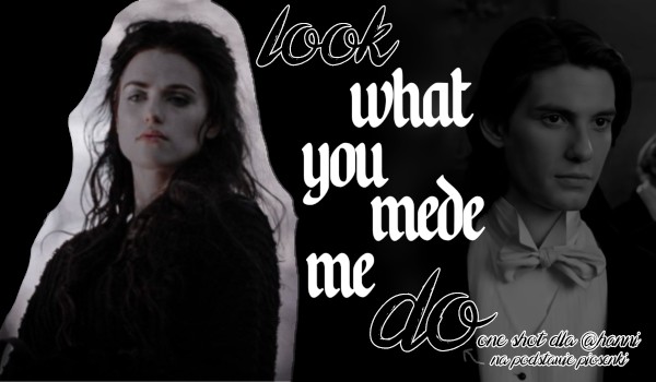 Look what you made me do• one shot dla @hanni.