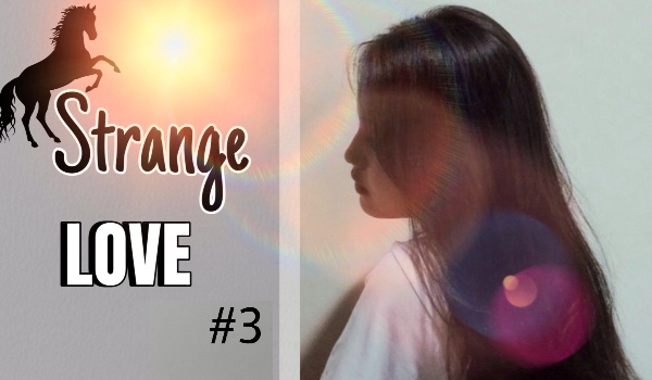 ~Strange Love~ #3