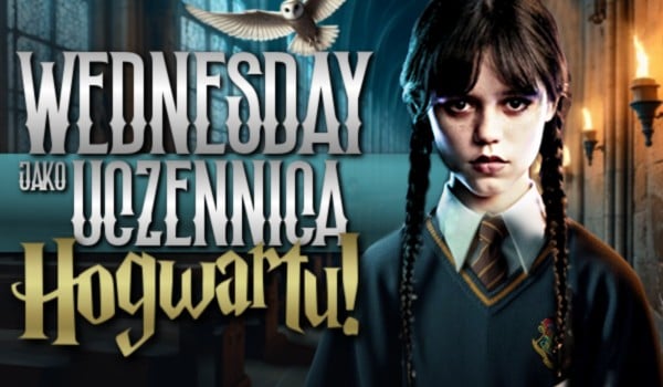 Wednesday jako uczennica Hogwartu! – Głosowanie