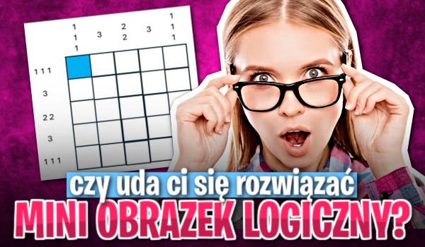 Czy uda Ci się rozwiązać mini obrazek logiczny?