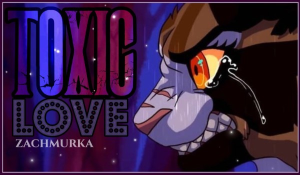 -Toxic Love – chapter one