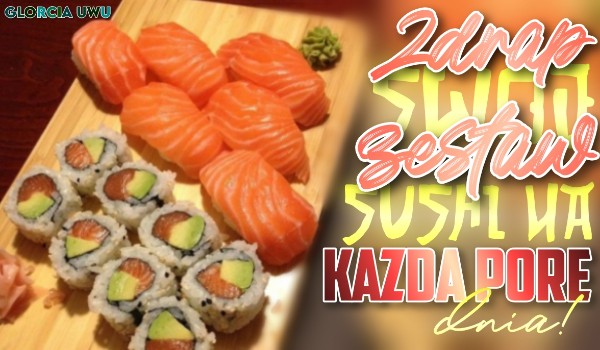 Zdrap swój zestaw sushi na każdą porę dnia!