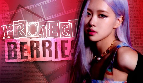 PROJECT: Berries | Round 1