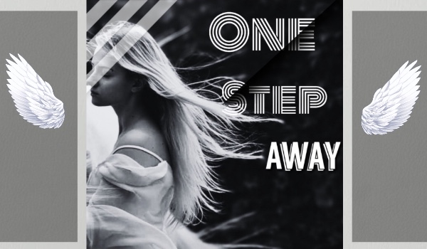 ~One Step Away~ #2