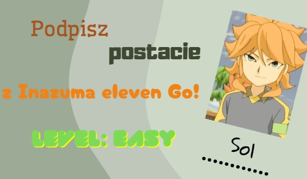 Podpisz postacie z Inazuma eleven GO! Level: easy