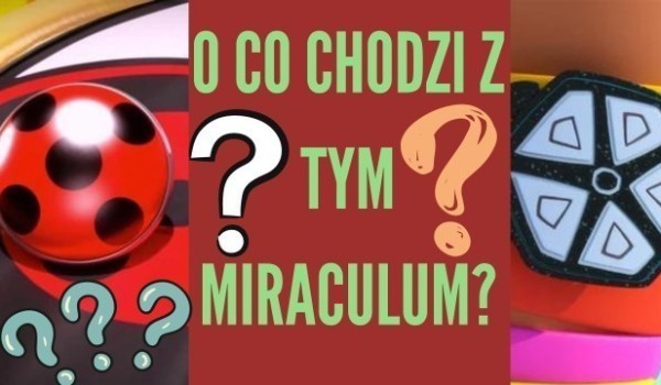 O co chodzi z tym miraculum ,,9”?