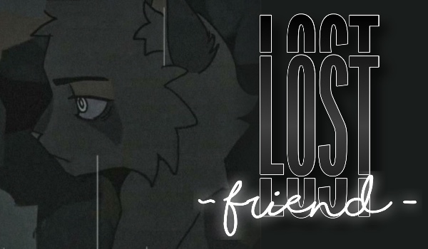 Lost friend |•| one shot