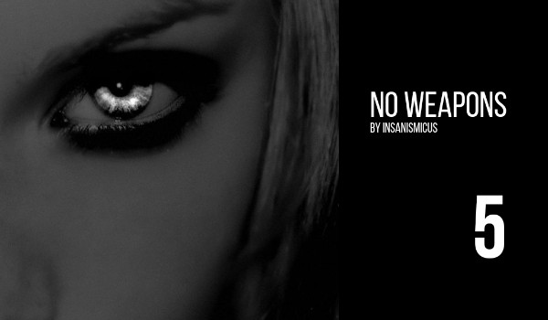 no weapons 5