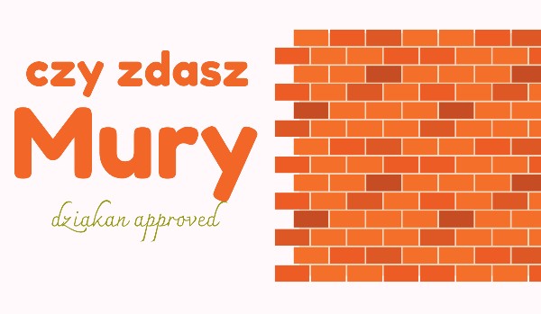 Czy zdasz mury