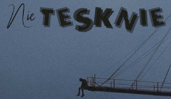 (Nie)tęsknie.