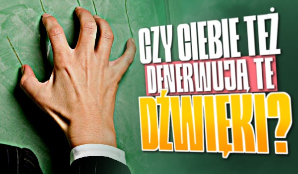 Czy Ciebie też denerwują te dźwięki? – Głosowanie