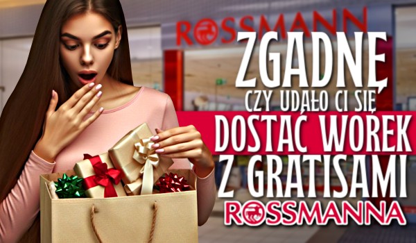 Zgadnę, czy udało ci się dostać worek z gratisami z Rossmana!
