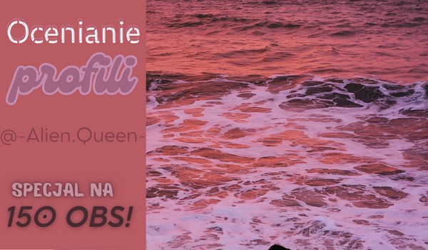Ocenianie profili – @-Alien.Queen-