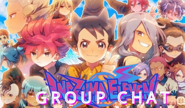 Inazuma Eleven Group Chat | part 1 |