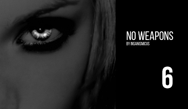 no weapons 6