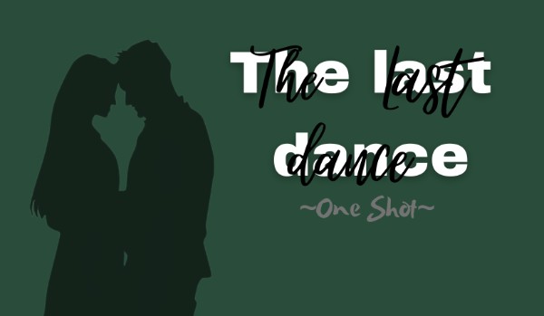 The last dance ~one shot~