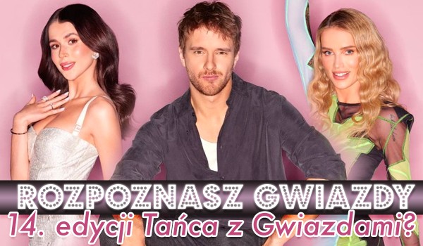 Czy rozpoznasz gwiazdy 14. edycji „Tańca z Gwiazdami”?