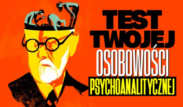 Test twojej osobowości psychoanalitycznej