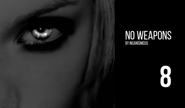 no weapons 8