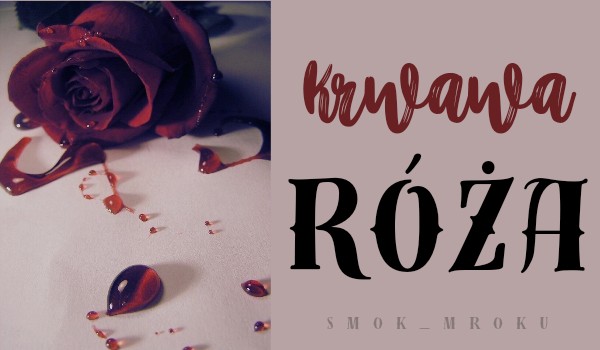 Krwawa Róża | Poem
