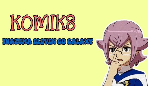 Komiks 3 – Inazuma Eleven Go Galaxy
