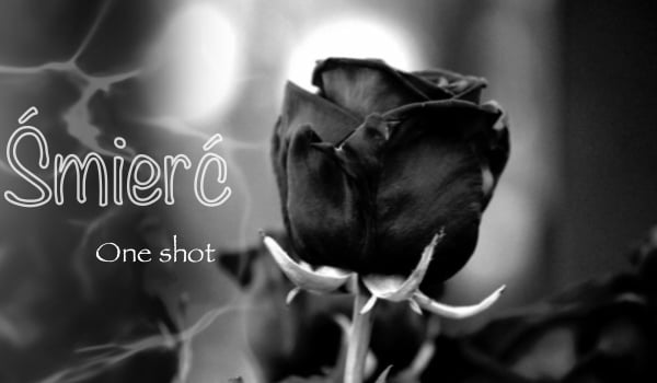 Śmierć •one shot