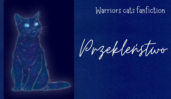Warriors cats fanfiction |Przekleństwo| prolog•
