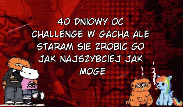 40 days oc challenge gacha • 2