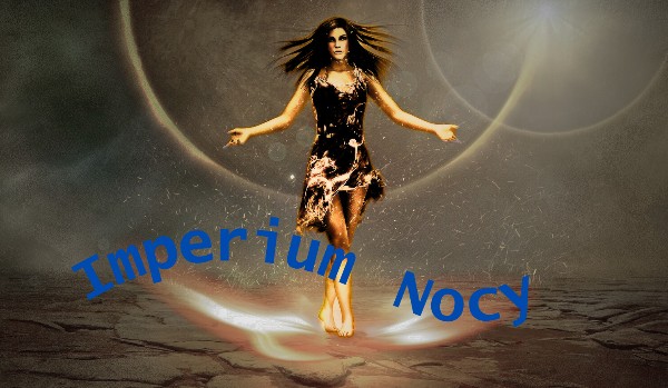 Imperium Nocy ~ rozdział 28 ~ łaskawość i sprawiedliwość