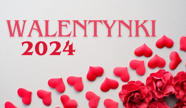 Walentynki 2024 – Part 2
