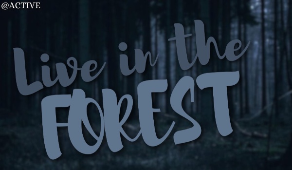 |• Life in the forest •|• Chapter 3 •|