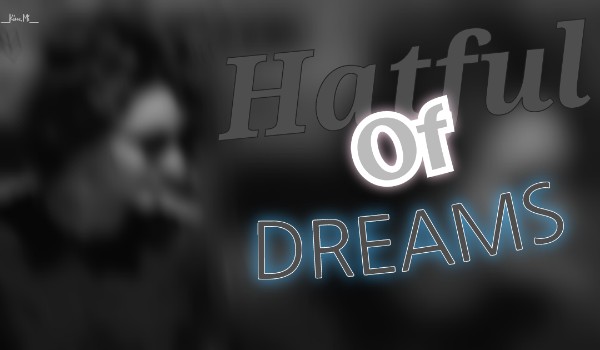 Hatful Of Dreams ~one shot~