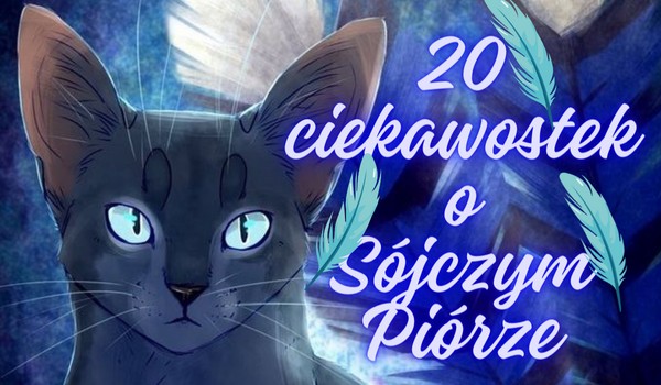 20 Ciekawostek o Sójczym Piórze