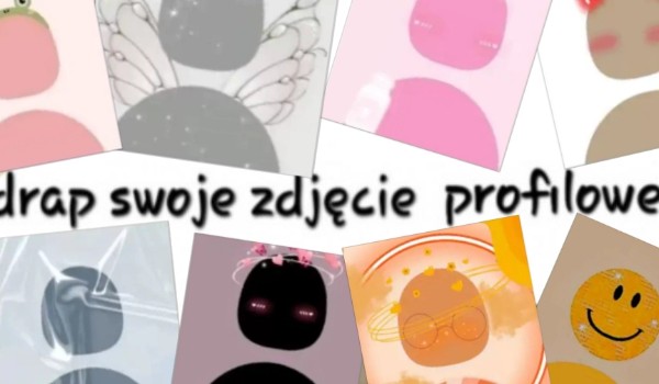 Zdrap swoje zdjęcie profilowe