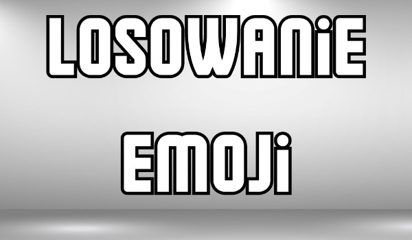 Losowanie emoji