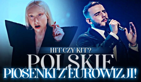 Hit czy kit? – Polskie piosenki z Eurowizji!