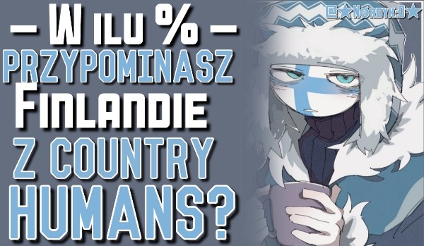 W ilu procentach przypominasz Finlandię z Countryhumans?