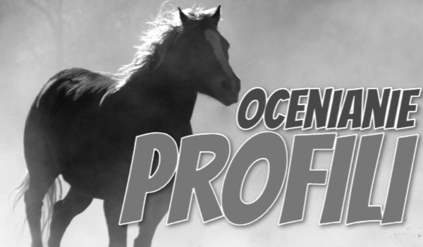 Ocenianie profili ~ ZAPISY ZAMKNIĘTE