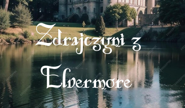 Zdrajczyni z Elvermore rozdział 3