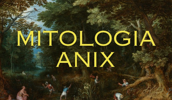 Mitologia Anix ~ era bogów