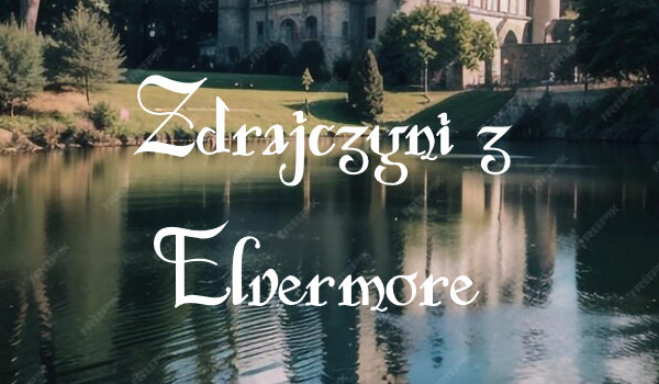 Zdrajczyni z Elvermore rozdział 4