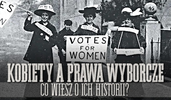 Kobiety a prawa wyborcze – co wiesz o ich historii?