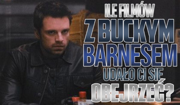 Ile filmów i seriali w których wystąpił Bucky Barnes obejrzałeś?