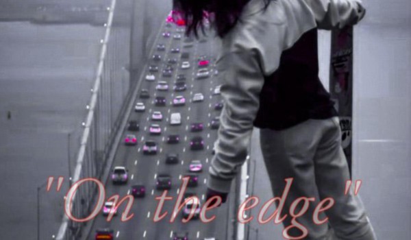 „On the edge” •Rozdział 2•