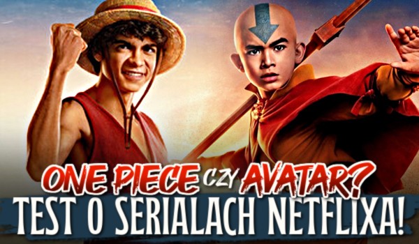 One Piece czy Avatar – test o serialach Netflixa!