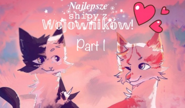 Najlepsze shipy z Wojowników! Part 1