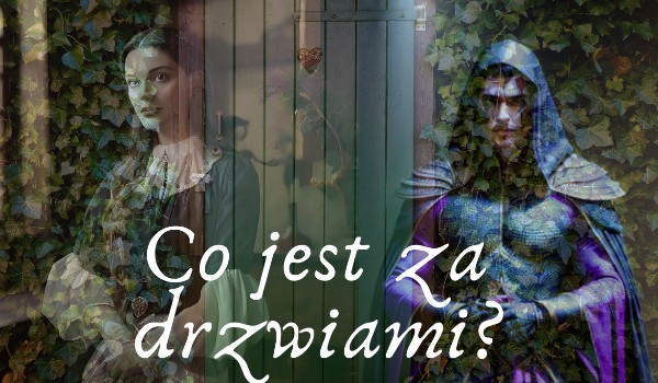 Co jest za drzwiami? ~ rozdział 5