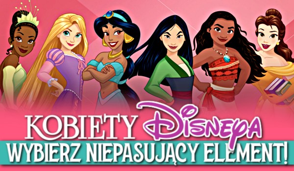 Wybierz niepasujący element: Kobiety Disneya!